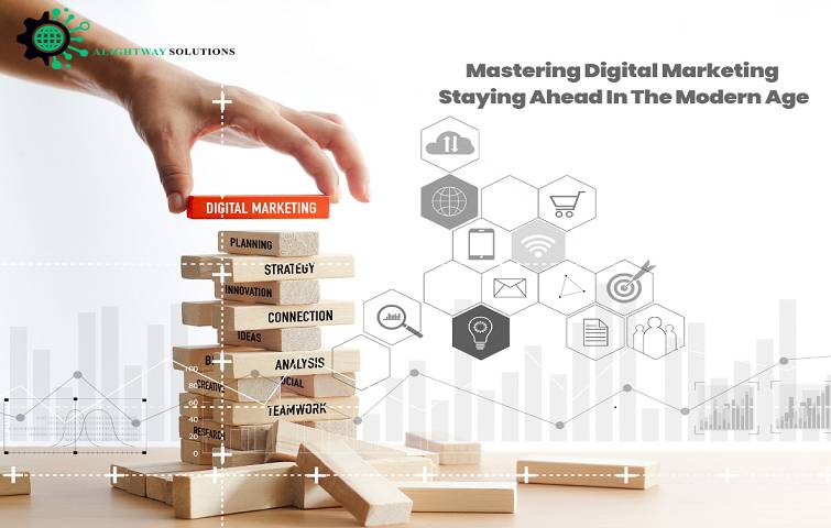 Mastering Digital Marketing : Staying Ahead In The Modern Age