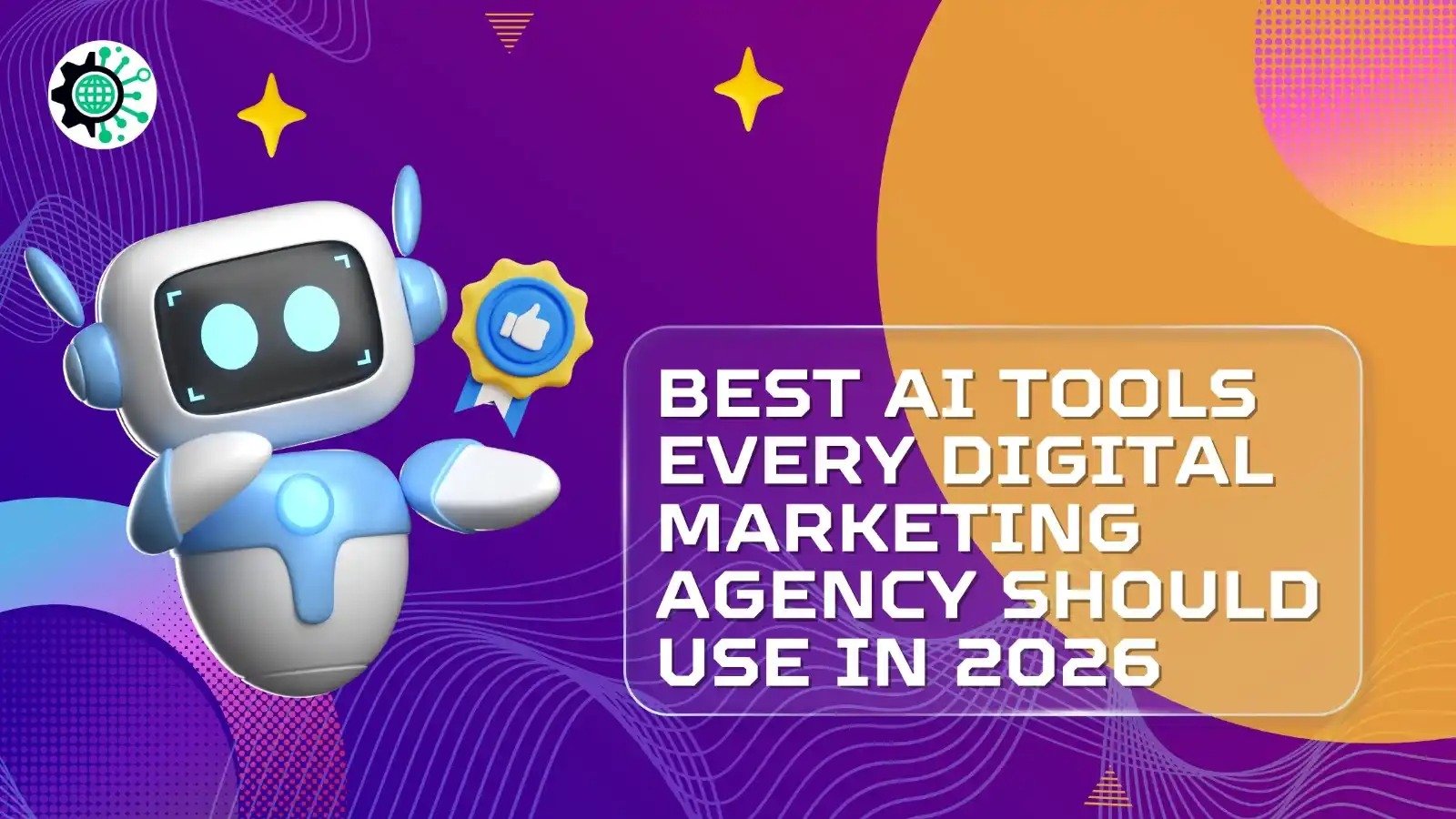 Best AI Tools Every Digital Marketing Agency Should Use in 2026