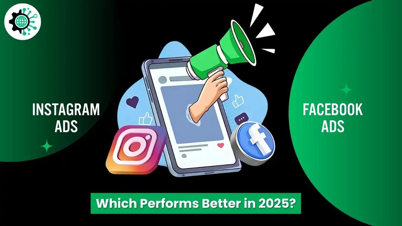 Instagram vs Facebook Ads – Which Performs Better in 2025?